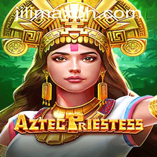Explore the Mystical World of AztecPriestess: A Journey Through Ancient Realms with JILIMAX